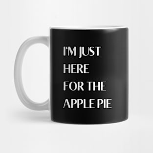 I'm Just Here For The Apple Pie Mug